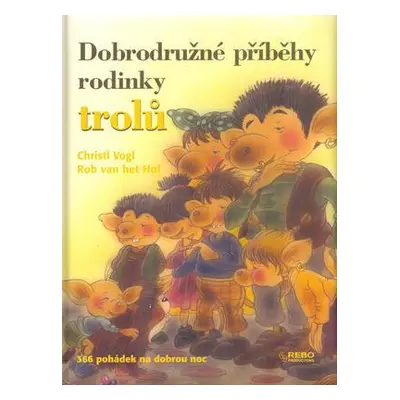 Dobrodružné příběhy rodinky trolů (Christl Vogl)