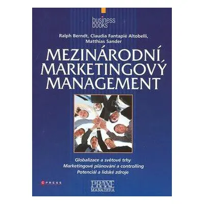 Mezinárodní marketingový management - Ralph Berndt, Claudia Fantapi Altobelli, Matthias Sander (