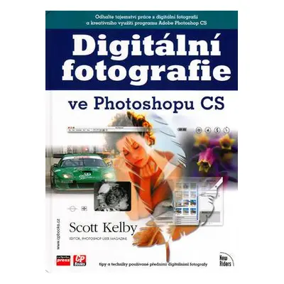 Digitální fotografie ve Photoshop CS (Scott Kelby)