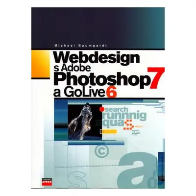 Webdesign s Adobe Photoshop 7 a GoLive 6 (Michael Baumgardt)