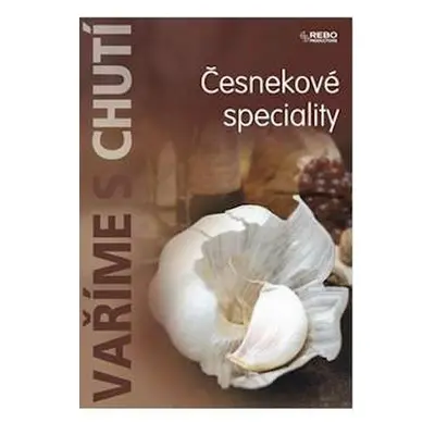 Vaříme s chutí - Česnekové speciality