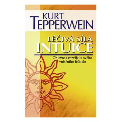 Léčivá síla intuice (Kurt Tepperwein)