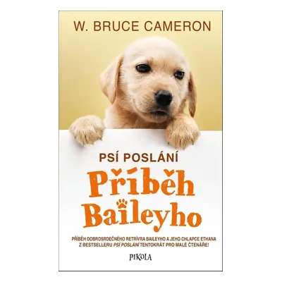 Psí poslání Příběh Baileyho (W. Bruce Cameron)