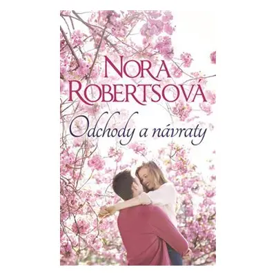 Odchody a návraty - Nora Robertsová (Nora Robertsová)