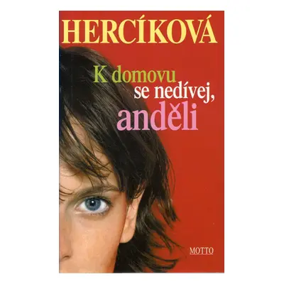 K domovu se nedívej, anděli (Iva Hercíková)