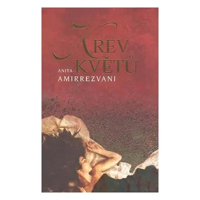 Krev květů (Anita Amirrezvani)