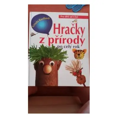 Hračky z přírody po celý rok (Ursula. Barff)