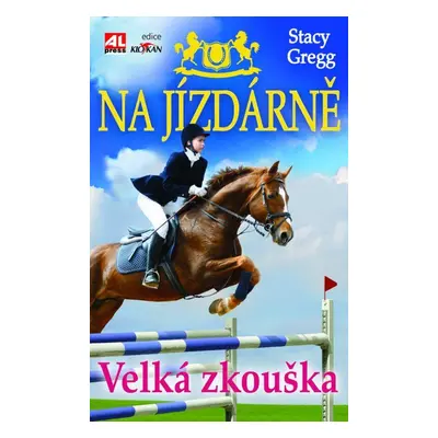 Na jízdárně - Velká zkouška (Stacy Gregg)