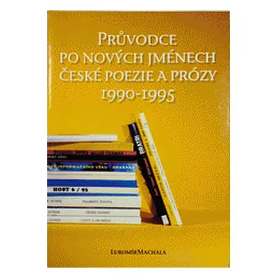 Průvodce po nových jménech české poezie a prózy, 1990-1995 (Lubomír Machala)