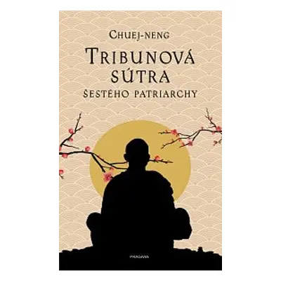 Tribunová sútra Šestého patriarchy (Chuej-neng)