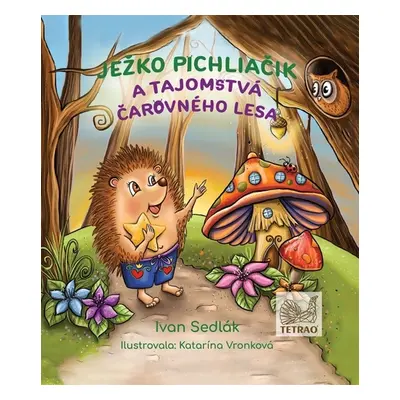 Ježko Pichliačik a tajomstvá čarovného lesa (Ivan Sedlák) (slovensky)