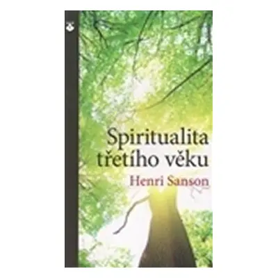 Spiritualita třetího věku (Henri Sanson)