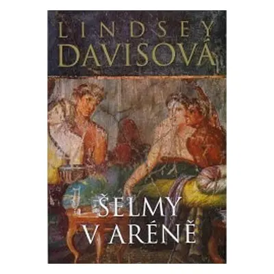 Šelmy v aréně (Lindsey Davisová)