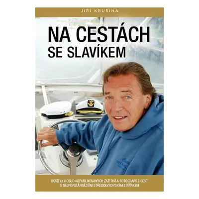 Na cestách se slavíkem - Desítky dosud nepublikovaných zážitků a fotografií z cest s nejpopulárn