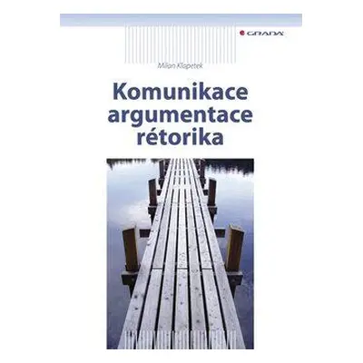 Komunikace, argumentace, rétorika (Milan Klapetek)