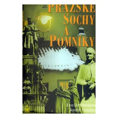 Pražské sochy a pomníky - 2. vydání (Eva Hrubešová)