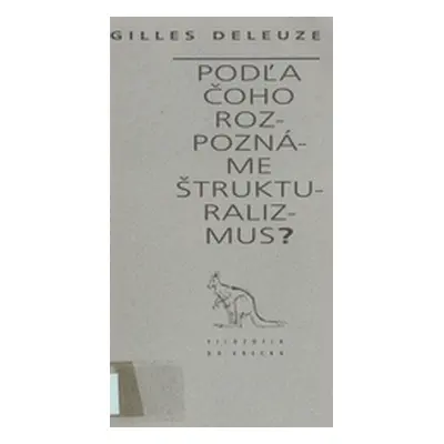 Podľa čoho rozpoznáme štrukturalizmus? (Deleuze Gilles) (slovensky)