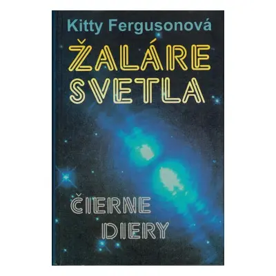 Žaláre svetla - Čierne diery (Fergusonová Kitty) (slovensky)