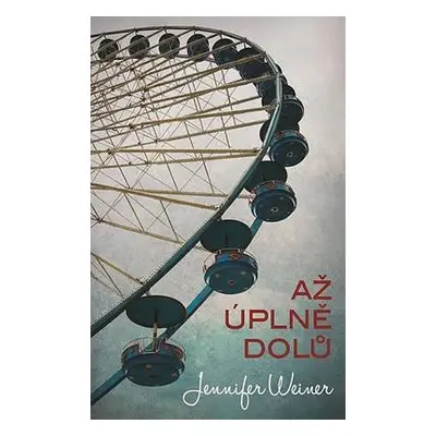 Až úplně dolů - Jennifer Weinerová (Jennifer Weiner)