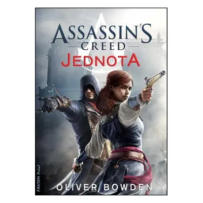 Assassin´s Creed: Jednota (Oliver Bowden)