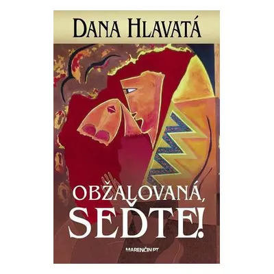 Obžalovaná, seďte! (Dana Hlavatá) (slovensky)