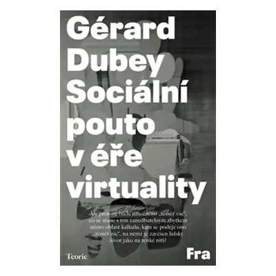 Sociální pouto v éře virtuality (Gérard Dubey)