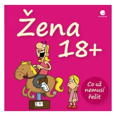 Žena 18+ - Co už nemusí řešit (Miguel Fernandez)