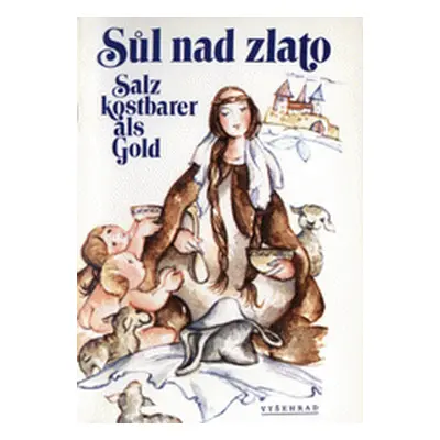 Sůl nad zlato. Salz kostbarer als Gold