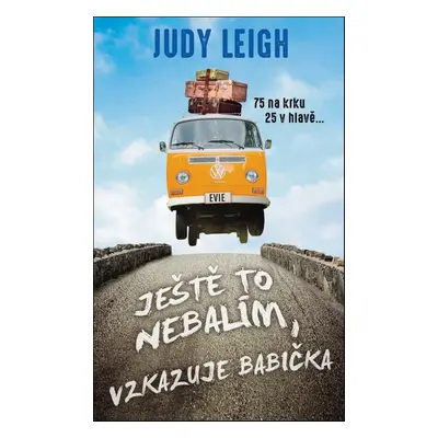 Ještě to nebalím, vzkazuje babička (Judy Leigh)