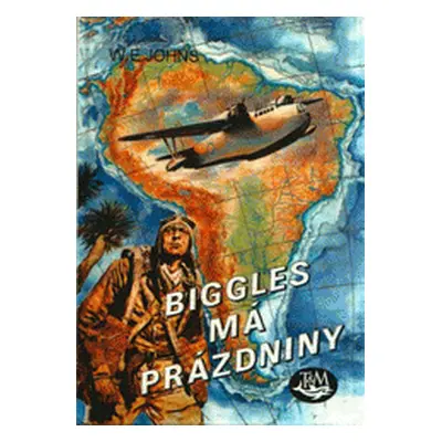 Biggles má prázdniny (William Earl Johns)