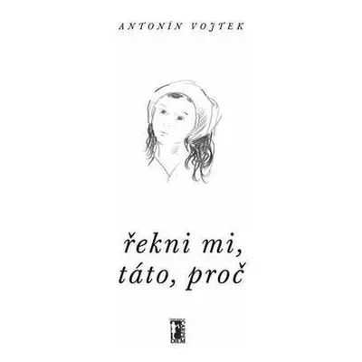 Řekni mi, táto, proč (Antonín Vojtek)