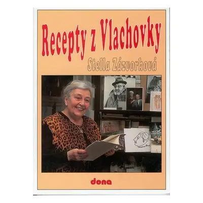 Recepty z Vlachovky (Stella Zázvorková)