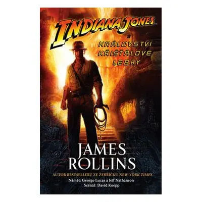 Indiana Jones Království křišťálové lebky (James Rollins)