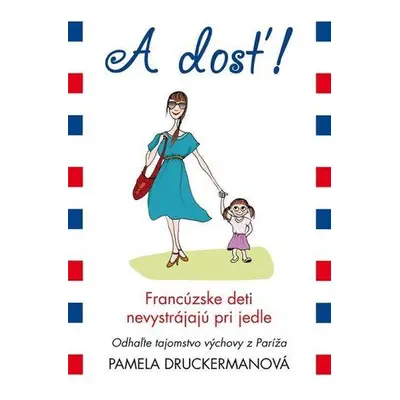 A dosť! Francúzske deti nevystrájajú pri jedle (Pamela Druckermanová) (slovensky)