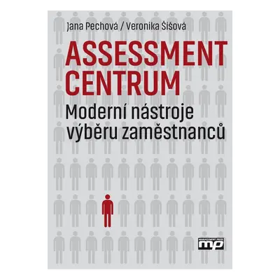 Assessment centrum - Moderní nástroje výběru zaměstnanců (Jana Pechová)