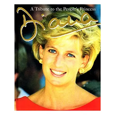 Diana - A Tribute to the People s Princess (Peter Donnelly) (EN)