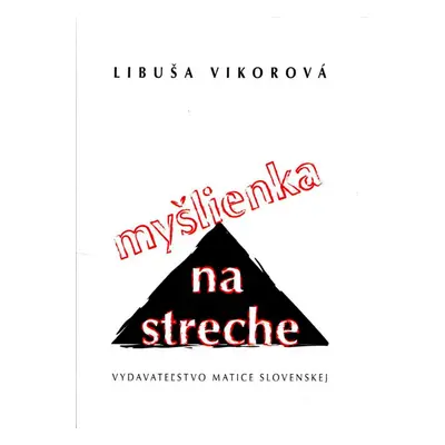 Myšlienka na streche (Libuša Vikorová) (slovensky)