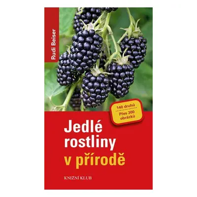 Jedlé rostliny v přírodě (Rudi Beiser)