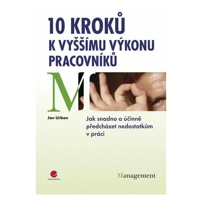 10 kroků k vyššímu výkonu pracovníků (Jan Urban)