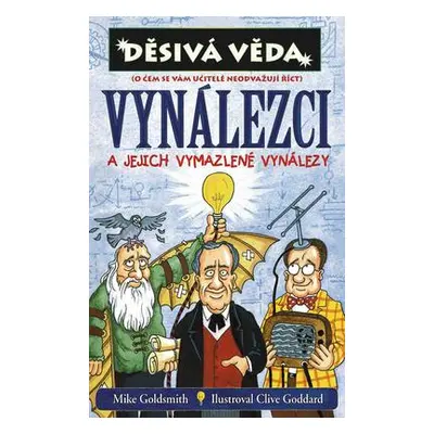 Vynálezci a jejích vymazlené vynálezy (Mike Goldsmith)