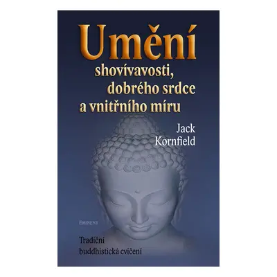 Umění shovívavosti, dobrého srdce a vnitřního míru (Jack Kornfiedel)