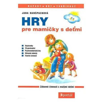 Hry pre mamičky s deťmi (Jana Hanšpachová) (slovensky)