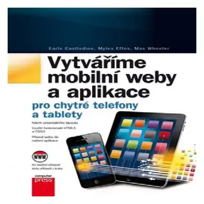 Vytváříme mobilní web a aplikace pro chytré telefony a tablety (Earle Castledine)