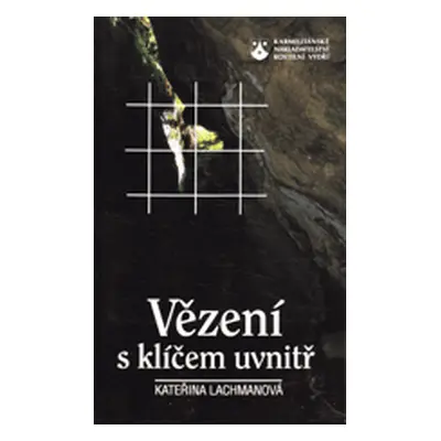 Vězení s klíčem uvnitř (Kateřina Lachmanová)