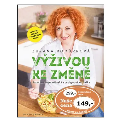 Výživou ke změně - Pohodová vegetariánská a bezlepková kuchařka (Zuzana Komůrková)