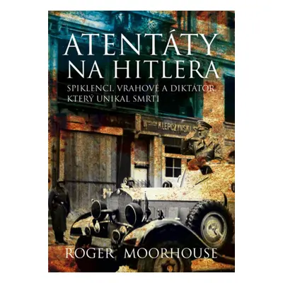 Atentáty na Hitlera (Roger Moorhouse)