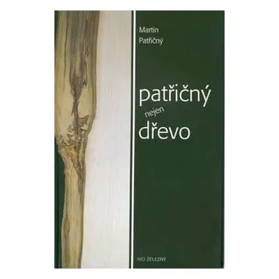 Patřičný nejen dřevo (Martin Patřičný)