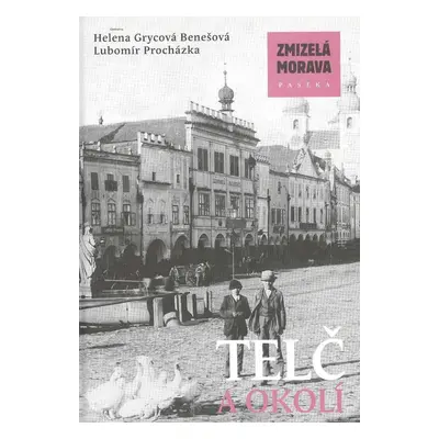 Zmizelá Morava-Telč a okolí (Ing. Lubomír Procházka)