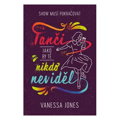 Tanči, jako by tě nikdo neviděl (Vanessa Jones)