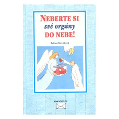 Neberte si své orgány do nebe! (Zdena Nováková)